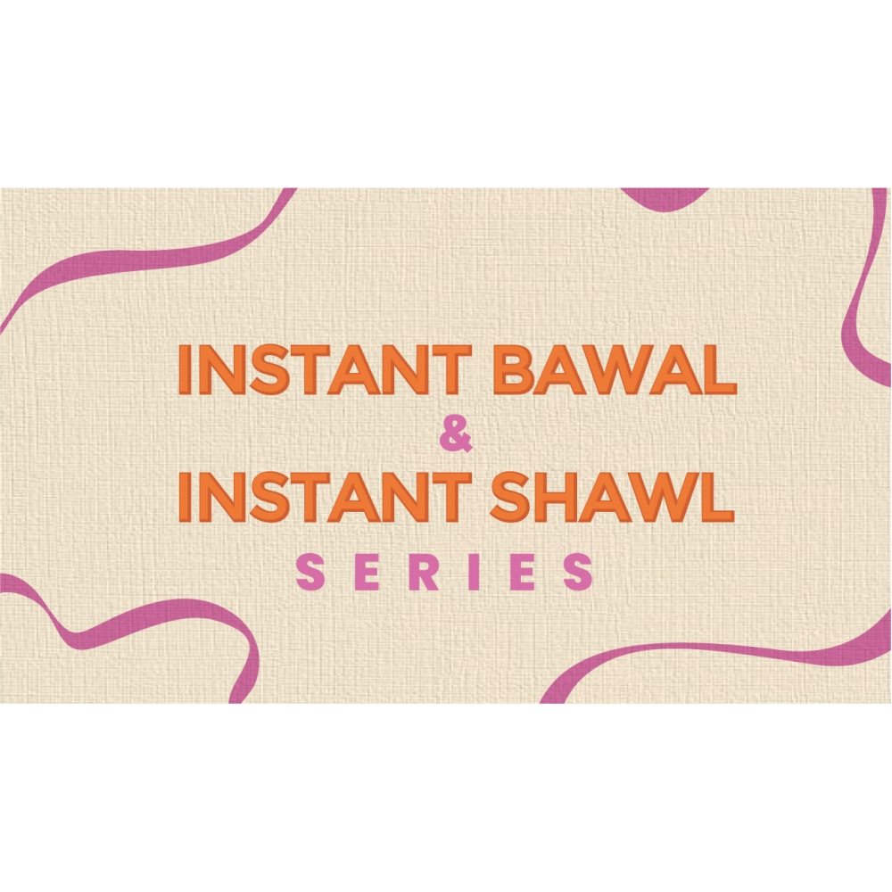 INSTANT BAWAL & SHAWL SERIES